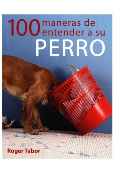 100 Maneras De Entender A Su Perro
